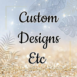 Custom Designs Etc