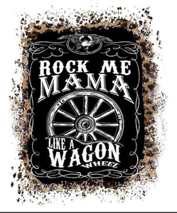 Rock Me Mama Like a Wagon Wheel - 8.5x11