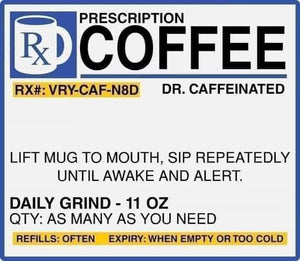 Prescription Coffee- 9.25x8.2