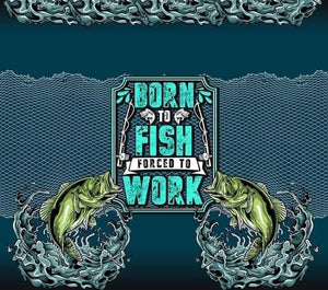 BORN TO FISH FORCED TO WORK