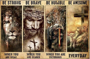 Be Strong Be Brave Be Humble Be Awesome