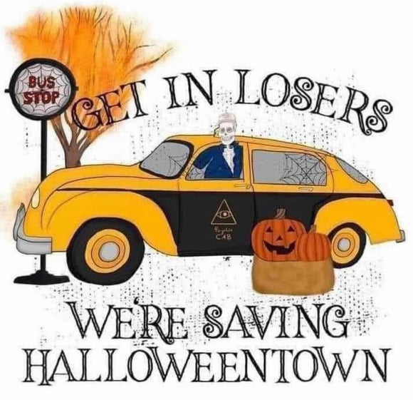 Get in losers We're saving Halloweentown 8.5x11