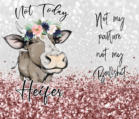 Not Today Heifer- print 9.25x8.2