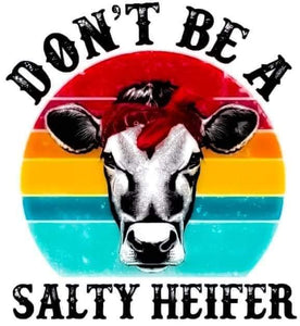 Dont Be A Salty Heifer